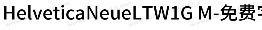 HelveticaNeueLTW1G M字体转换